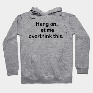 Hang on, let me overthink this. Hoodie